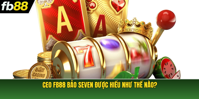 CEO FB88 Bao Seven duoc hieu nhu the nao