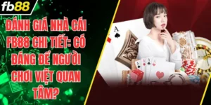 Đánh Giá Nhà Cái FB88 Chi Tiết: Có Đáng Để Người Chơi Việt Quan Tâm?