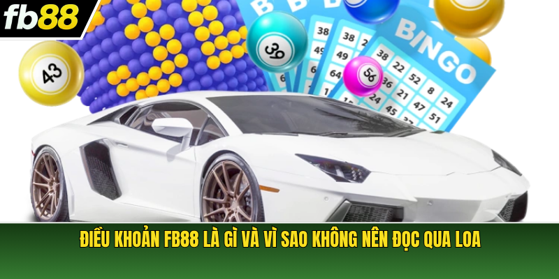 Điều khoản FB88 là gì và vì sao không nên đọc qua loa