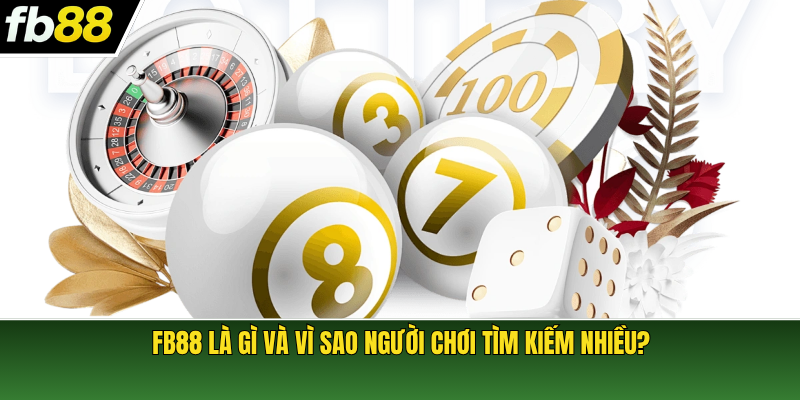 FB88 là gì và vì sao người chơi tìm kiếm nhiều