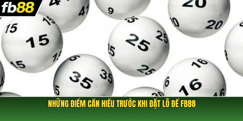 Những điểm cần hiểu trước khi đặt lô đề FB88