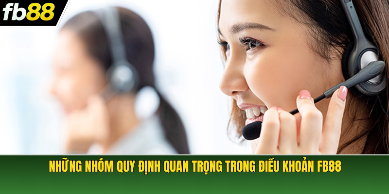 Những nhóm quy định quan trọng trong điều khoản FB88