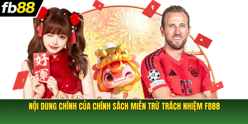 Nội dung chính của chính sách miễn trừ trách nhiệm FB88