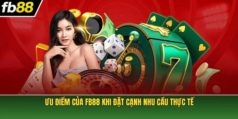 Ưu điểm của FB88 khi đặt cạnh nhu cầu thực tế