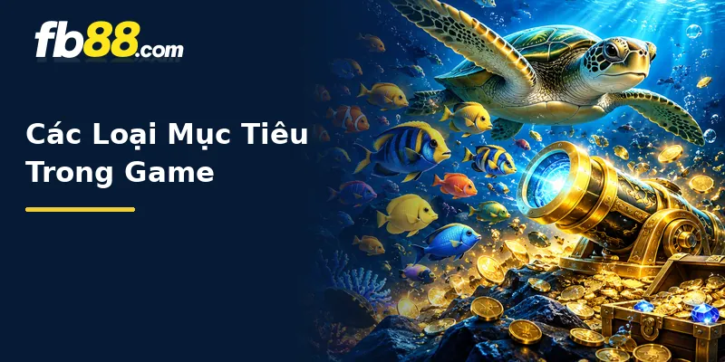 Các Loại Mục Tiêu Trong Game