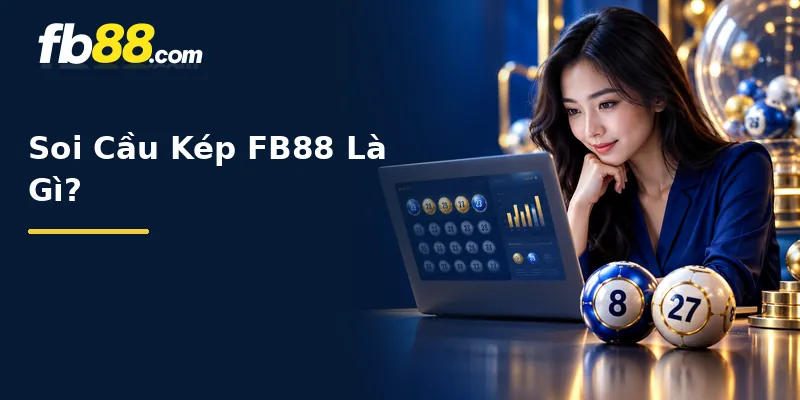 Soi Cầu Kép FB88 Là Gì?