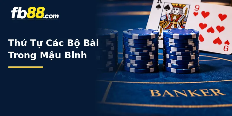 Thứ Tự Các Bộ Bài Trong Mậu Binh