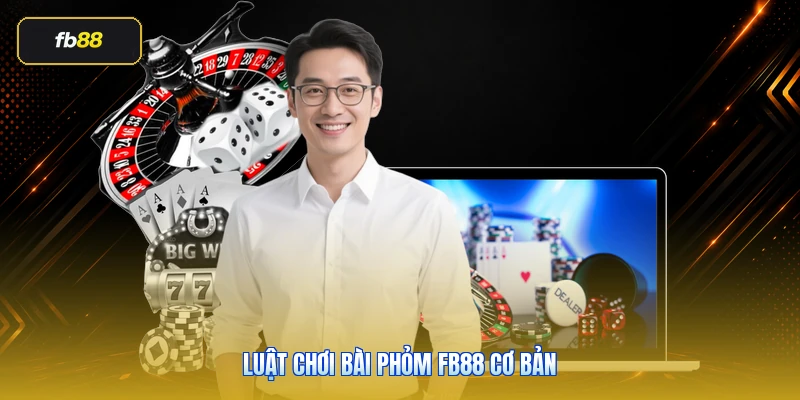 Luật Chơi Bài Phỏm FB88 Cơ Bản
